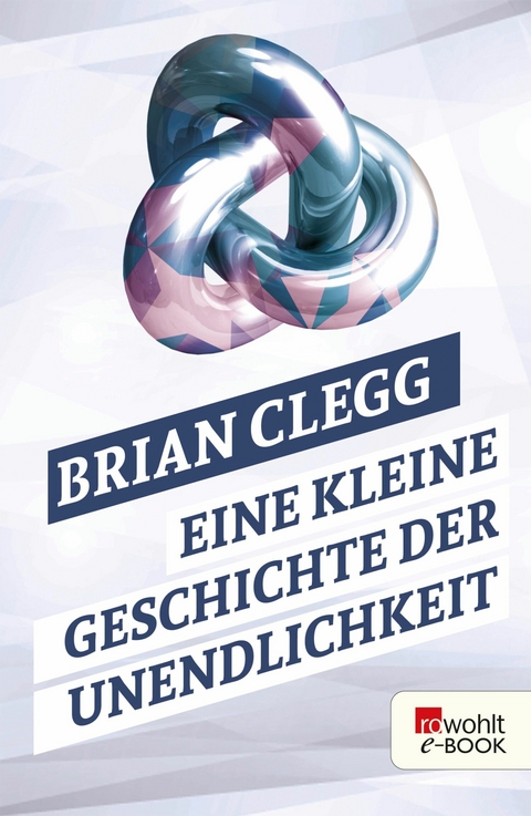 Eine kleine Geschichte der Unendlichkeit -  Brian Clegg