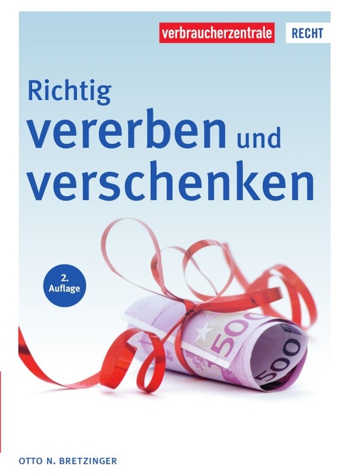 Richtig vererben und verschenken - Otto N. Bretzinger