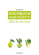 Kochbuch ohne Rezepte, Band 3 - Ingrid Andreas