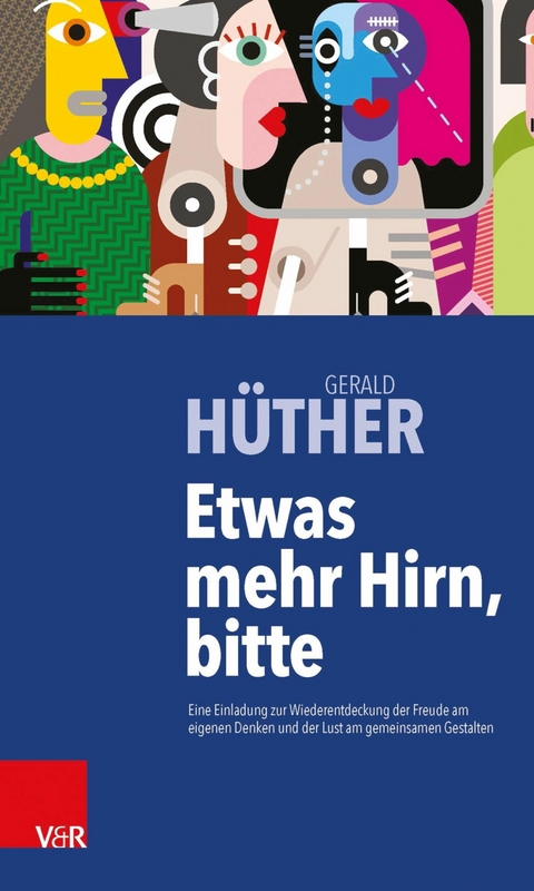 Etwas mehr Hirn, bitte - Gerald Hüther