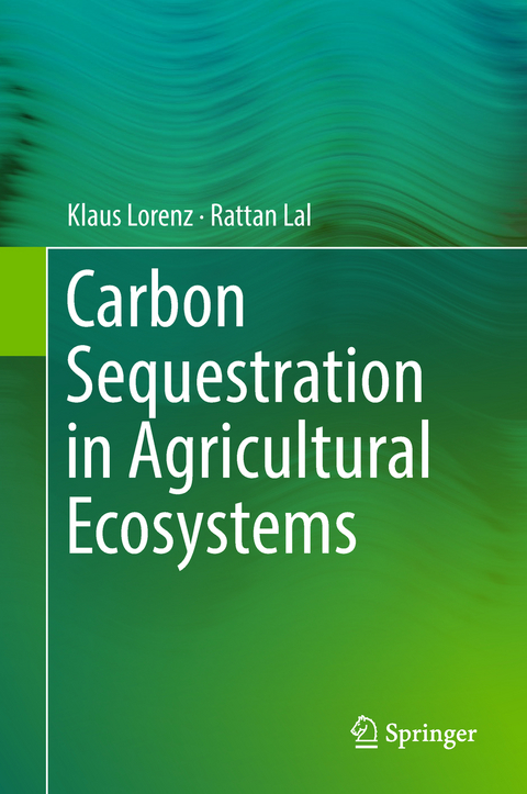 Carbon Sequestration in Agricultural Ecosystems - Klaus Lorenz, Rattan Lal