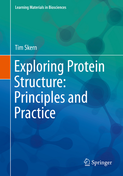 Exploring Protein Structure: Principles and Practice - Tim Skern