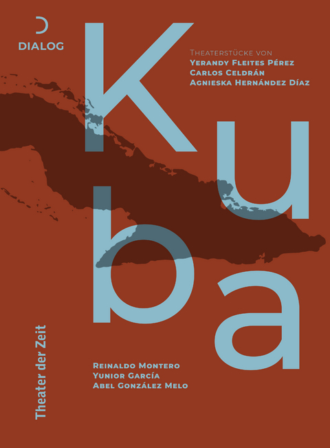 Theaterstücke aus Kuba - Yerandy Fleites Pérez, Carlós Celdrán, Agnieska Hernández, Reinaldo Montero, Yunior García, Abel González Melo