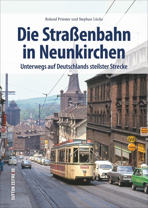 Die Straßenbahn in Neunkirchen - Stephan Lücke