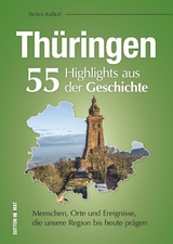 Thüringen. 55 Highlights aus der Geschichte - Steffen Raßloff