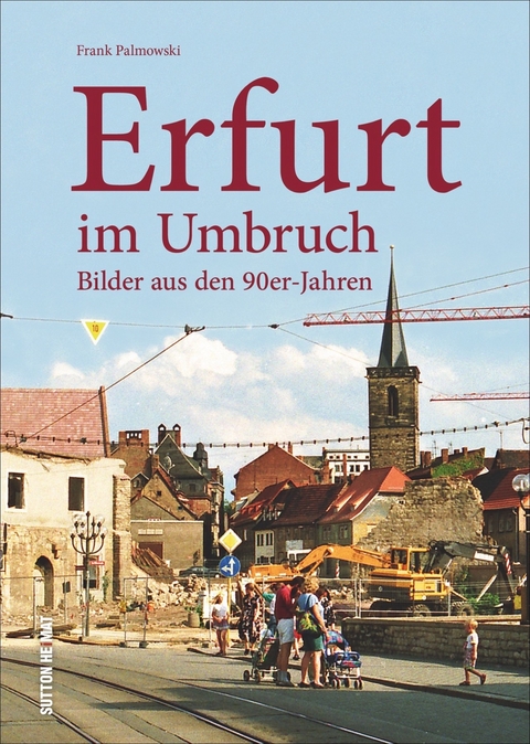 Erfurt im Umbruch - Frank Palmowski