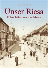 Unser Riesa - Autorenteam Der Arbeitsgruppe "Unsere Heimat" Museumsverein Riesa E.v.