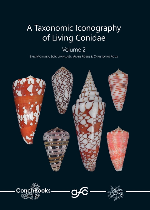 A Taxonomic Iconography of Living Conidae - Eric Monnier, Loïc Limpalaër, Alain Robin, Christophe Roux