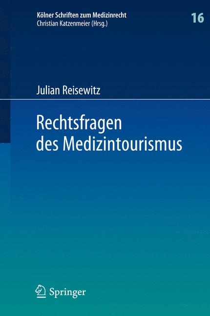 Rechtsfragen des Medizintourismus - Julian Reisewitz