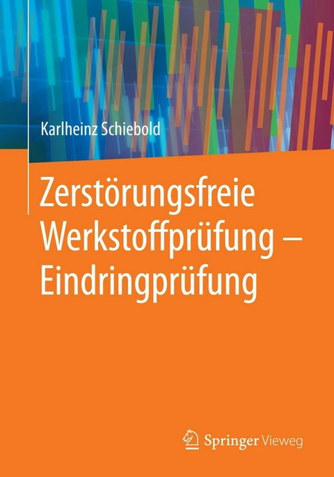 Zerstörungsfreie Werkstoffprüfung - Eindringprüfung -  Karlheinz Schiebold