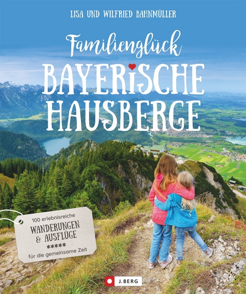 Familienglück Bayerische Hausberge - Wilfried und Lisa Bahnmüller