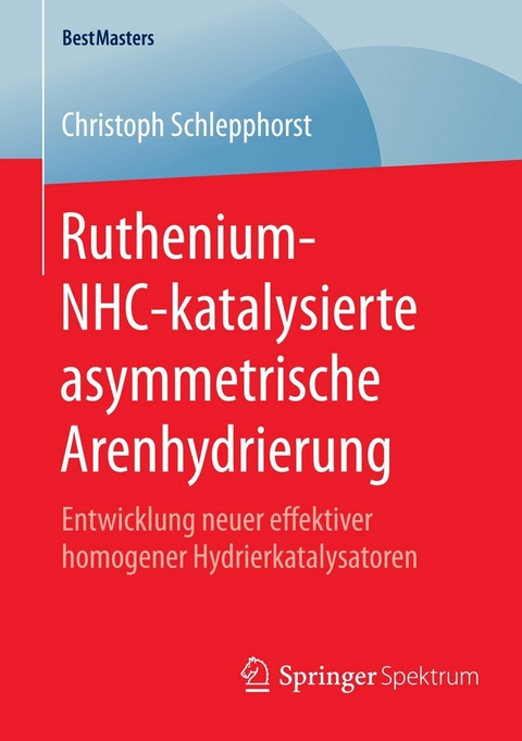 Ruthenium-NHC-katalysierte asymmetrische Arenhydrierung - Christoph Schlepphorst