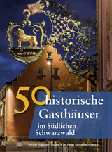 50 historische Gasthäuser im Südlichen Schwarzwald - Franziska Gürtler, Laura Krodel, Bastian Schmidt