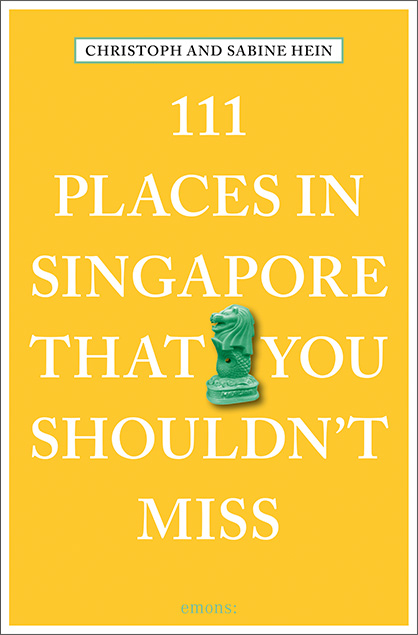 111 Places in Singapore That You Shouldn't Miss - Sabine Hein-Seppeler, Christoph Hein