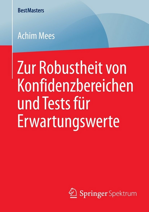 Zur Robustheit von Konfidenzbereichen und Tests für Erwartungswerte - Achim Mees