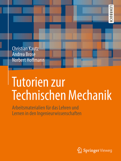 Tutorien zur Technischen Mechanik - Christian Kautz, Andrea Brose, Norbert Hoffmann