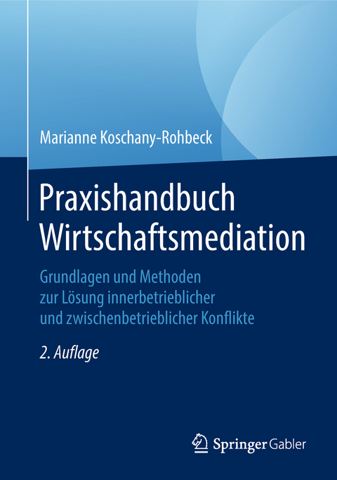 Praxishandbuch Wirtschaftsmediation - Marianne Koschany-Rohbeck