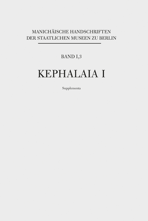 Manichäische Handschriften, Bd. 1,3: Kephalaia I, Supplementa - Wolf-Peter Funk