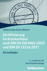 Zertifizierung im Krankenhaus nach DIN EN ISO 9001:2015 und DIN EN 15224:2017 - Kahla-Witzsch, Heike Anette