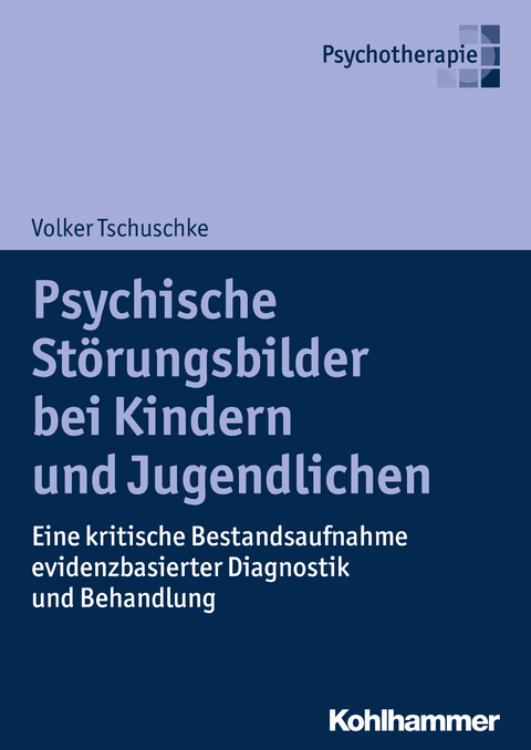 Psychische Störungsbilder bei Kindern und Jugendlichen - Volker Tschuschke