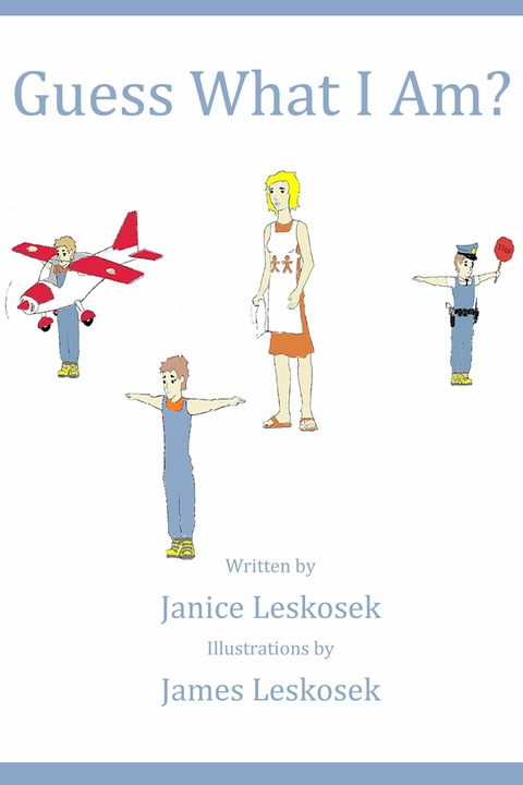 Guess What I am? -  Janice Leskosek