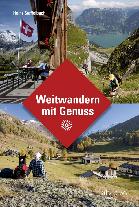 Weitwandern mit Genuss - Heinz Staffelbach