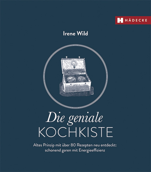 Die geniale Kochkiste - Irene Wild