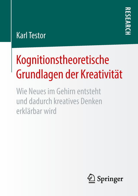 Kognitionstheoretische Grundlagen der Kreativität - Karl Testor