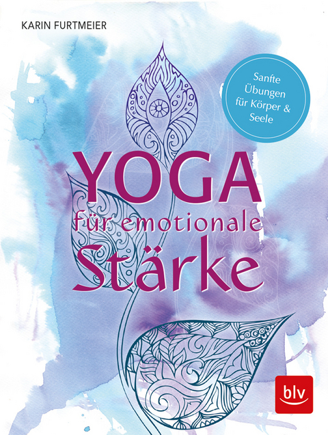 Yoga für emotionale Stärke - Karin Furtmeier