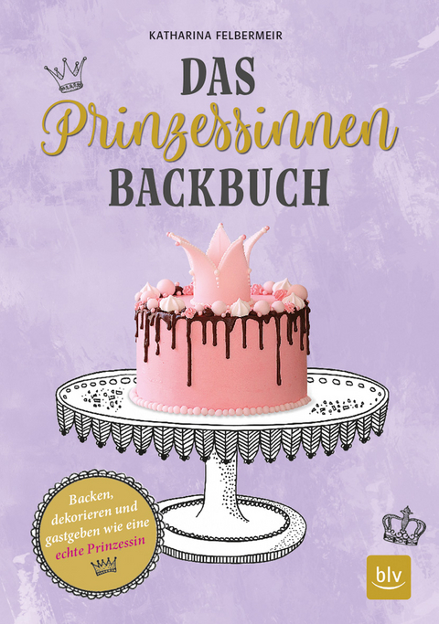 Das Prinzessinnen-Backbuch - Katharina Felbermeir