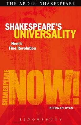 Shakespeare''s Universality: Here''s Fine Revolution -  Professor Kiernan Ryan