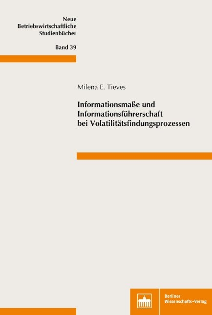 Informationsmaße und Informationsführerschaft bei Volatilitätsfindungsprozessen - Milena E. Tieves