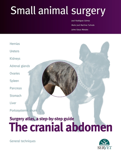 Small Animal Surgery: The Cranial Abdomen - José Rodríguez Gómez, María José Martínez Sañudo, Jaime Graus Morales