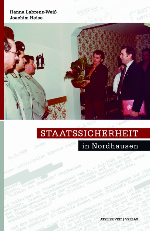 Staatssicherheit in Nordhausen - Joachim Heise, Hanna Labrenz-Weiß