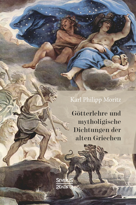 Götterlehre und mythologische Dichtungen der alten Griechen - Karl Philipp Moritz