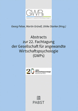 Abstracts zur 22. Fachtagung der Gesellschaft für angewandte Wirtschaftspsychologie (GWPs) - 