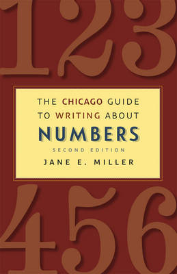 Chicago Guide to Writing about Numbers, Second Edition -  Jane E. Miller