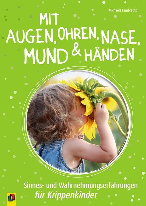 Mit Augen, Ohren, Nase, Mund & Händen - Michaela Lambrecht