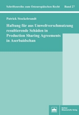 Haftung für aus Umweltverschmutzung resultierende Schäden in Production Sharing Agreements in Aserbaidschan - Patrick Stockebrandt