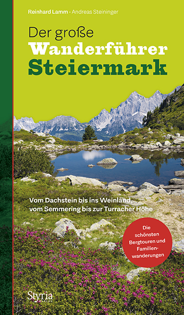 Der große Wanderführer Steiermark - Reinhard Lamm, Andreas Steininger