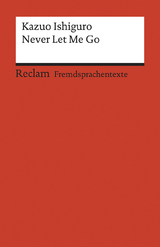 Never Let Me Go. Englischer Text mit deutschen Worterklärungen. B2–C1 (GER) - Kazuo Ishiguro