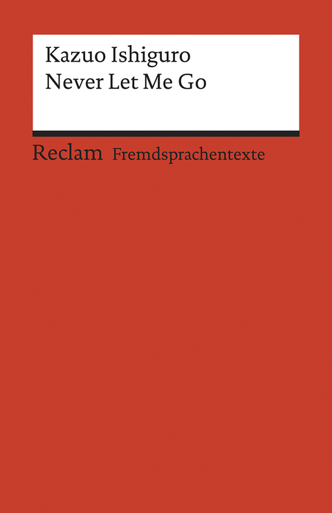 Never Let Me Go. Englischer Text mit deutschen Worterklärungen. B2–C1 (GER) - Kazuo Ishiguro