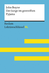 Der Junge im gestreiften Pyjama von John Boyne: Lektüreschlüssel mit Inhaltsangabe, Interpretation, Prüfungsaufgaben mit Lösungen, Lernglossar. (Reclam Lektüreschlüssel XL) - John Boyne, Sascha Feuchert, Jeanne Flaum