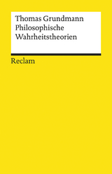 Philosophische Wahrheitstheorien - Thomas Grundmann