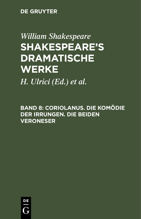 William Shakespeare: Shakespeare’s dramatische Werke / Coriolanus. Die Komödie der Irrungen. Die beiden Veroneser - Hermann Ulrici
