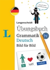 Langenscheidt Übungsbuch Grammatik Deutsch Bild für Bild - Das visuelle Übungsbuch für den leichten Einstieg - 