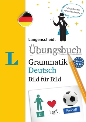 Langenscheidt Übungsbuch Grammatik Deutsch Bild für Bild - Das visuelle Übungsbuch für den leichten Einstieg - 