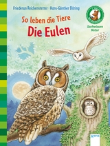 So leben die Tiere. Die Eulen - Friederun Reichenstetter