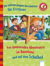 Die tollsten Jungengeschichten für Erstleser. Von spannenden Abenteuern im Baumhaus und auf dem Schulhof - Achim Bröger, Manfred Mai