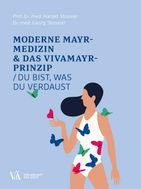 Moderne Mayr-Medizin & das VIVAMAYR-Prinzip - Harald Stossier, Georg Stossier